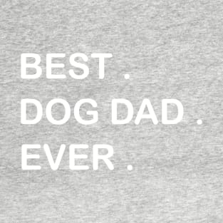 Best dog dad ever T-Shirt